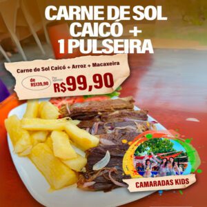 Carne de Sol de Caicó com Arroz e macaxeira + 1 Pulseira do Espaço Kids de R$139,90 por apenas R$99,90.