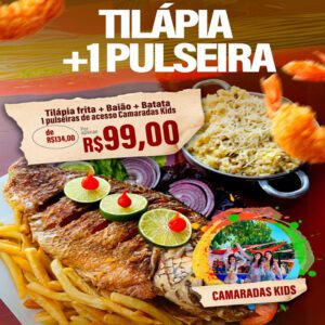 Tilápia Completa com Fritas e Baião + 1 Pulseira do Espaço Kids de R$134,00 por apenas R$99,90.